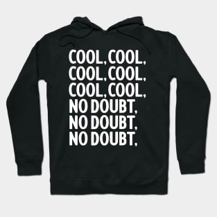 Cool, Cool, Cool, Cool, No Doubt, No Doubt Hoodie